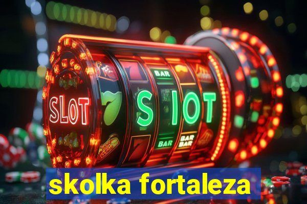 skolka fortaleza